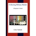 thumbnail image 1 of Collecting Military Medals: A Beginner's Guide, (Paperback), 1 of 1