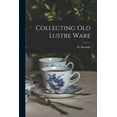 thumbnail image 1 of Collecting Old Lustre Ware (Paperback), 1 of 1