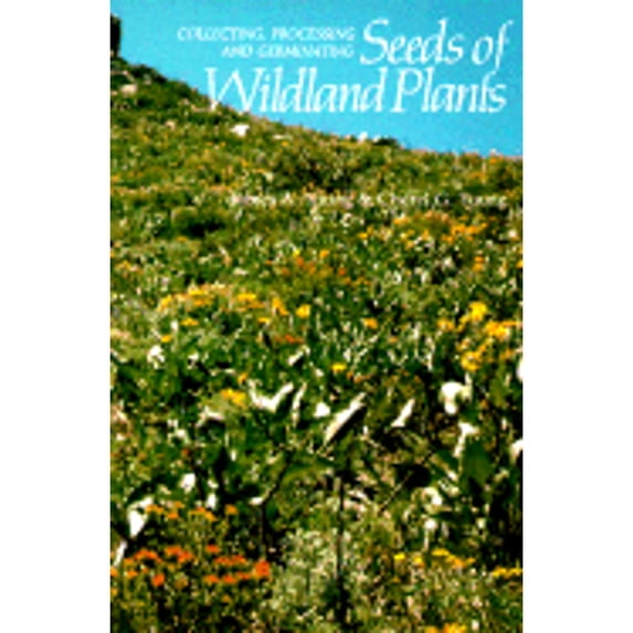 Pre-Owned Collecting, Processing, and Germinating Seeds of Wildland Plants (Hardcover) 0881920576 9780881920574