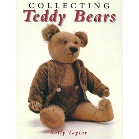 Pre-Owned Collecting Teddy Bears (Hardcover) 1577170040 9781577170044
