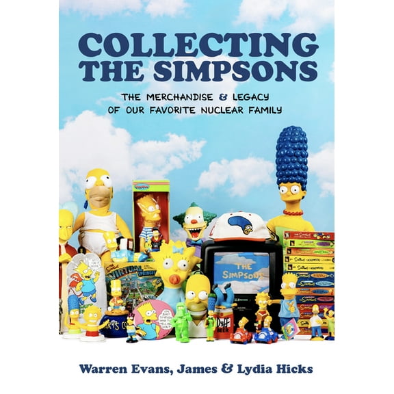 Collecting the Simpsons: The Merchandise and Legacy of Our Favorite Nuclear Family (for Simpsons Lovers, Simpsons Mercha, (Hardcover)