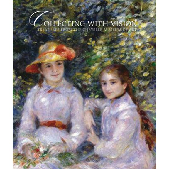 Pre-Owned Collecting With Vision: Treasures from the Chrysler Museum of Art Hardcover Jefferson C. Harrison, Brooks Johnson, Gary E. Baker