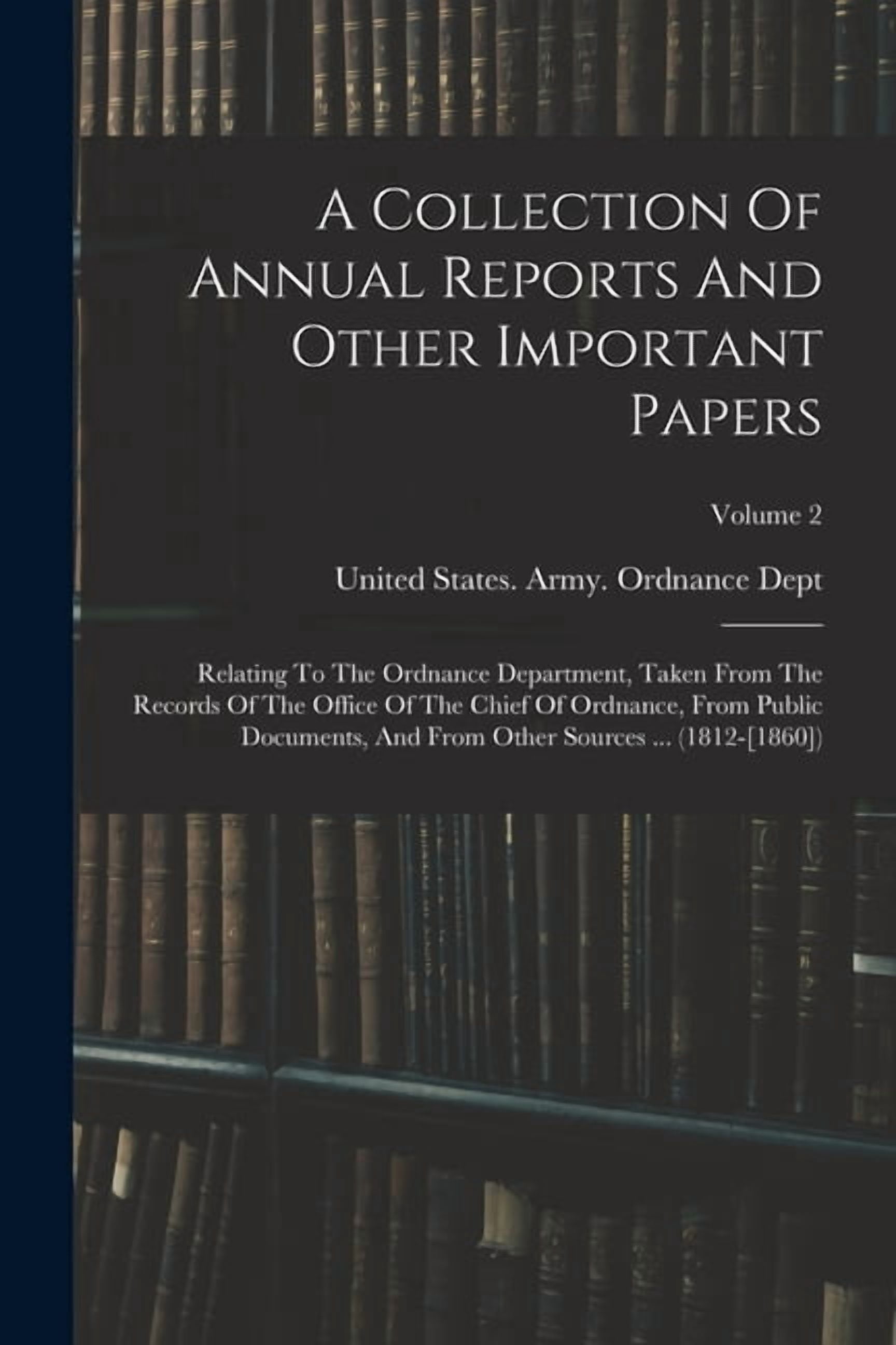 A Collection Of Annual Reports And Other Important Papers: Relating To ...