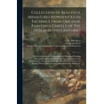 thumbnail image 1 of Collection of Beautiful Miniatures Reproduced in Facsimile From Original Paintings Chiefly of the 14th and 15th Centuries: the Period When the Great Masters of Miniature Painting Flourished, and Whose, 1 of 1