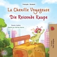 thumbnail image 1 of Collection Bilingue FranÃ§ais-Allemand La chenille voyageuse (Livre pour enfants bilingue franÃ§ais-allemand), (Paperback), 1 of 1