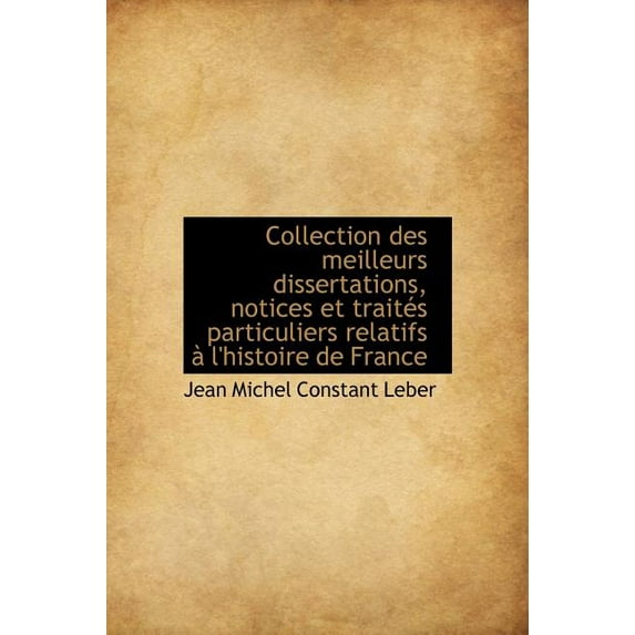 Collection Des Meilleurs Dissertations, Notices Et Trait?'s Particuliers Relatifs L'Histoire de Fra (Hardcover)