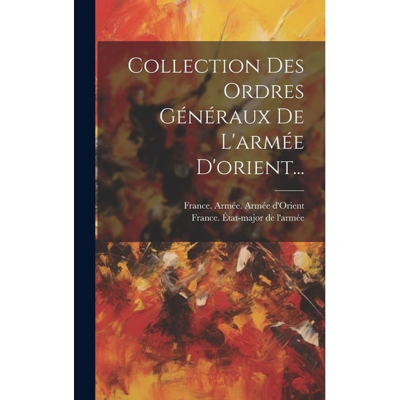 Collection Des Ordres Généraux De L'armée D'orient... (Hardcover)