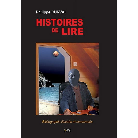 Collection La Bibliothèque d'Abdul Alhazred: Histoires de lire: Bibliographie illustrée et commentée (Paperback)