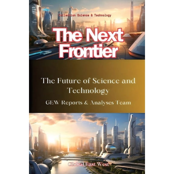 Collection: Science and Technology: The Next Frontier (Paperback)