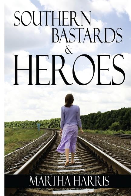 A Collection of Short Stories, North Carolina History, Southern Life, Southern Romance: Southern Bastards and Heroes: Short Stories of a Southern Struggle (Paperback)