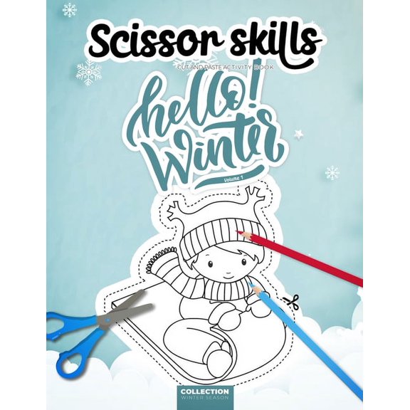 Collection Winter Season Scissor Skills - Cut and Paste Activity Book - Hello Winter - Volume 1 - Collection Winter Season: A fun cutting practic, Book 2, (Paperback)