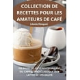 thumbnail image 1 of Collection de Recettes Pour Les Amateurs de CafÃ©, (Paperback), 1 of 1