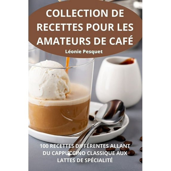 Collection de Recettes Pour Les Amateurs de Café, (Paperback)