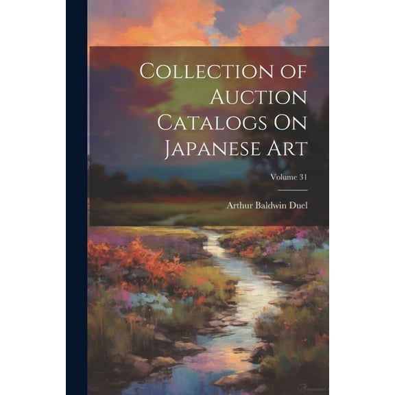 Collection of Auction Catalogs On Japanese Art; Volume 31 (Paperback)