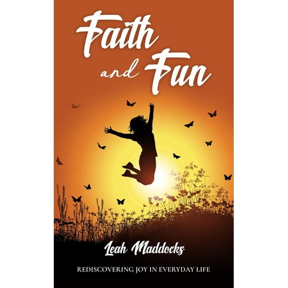 Collection of Christian Faith Based Book Faith and Fun: Rediscovering Joy in Everyday Life, (Paperback)