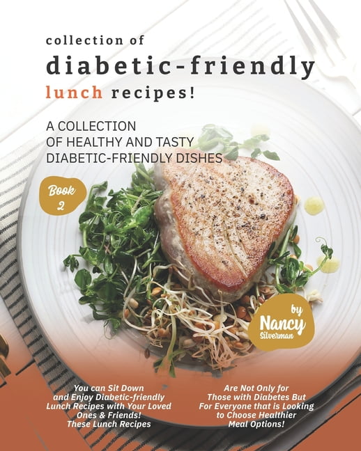 Collection of Diabetic-Friendly Lunch Recipes!: A Collection of Healthy