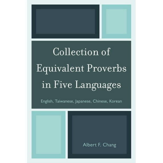 Collection of Equivalent Proverbs in Five Languages: English, Taiwanese, Japanese, Chinese, Korean, (Paperback)