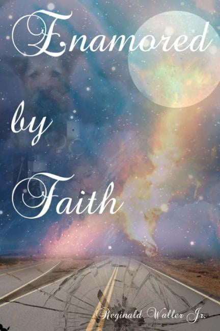 Enamored by Faith Collection of Flash Fiction Paperback 1534603050 9781534603059 Reginald Waller Jr.
