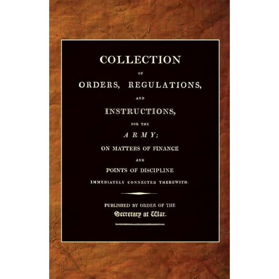 Collection of Orders, Regulations, and Instructions, for the Army 1807