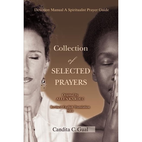 Collection of SELECTED PRAYERS: Devotion Manual A Spiritualist Prayer Guide, (Paperback)