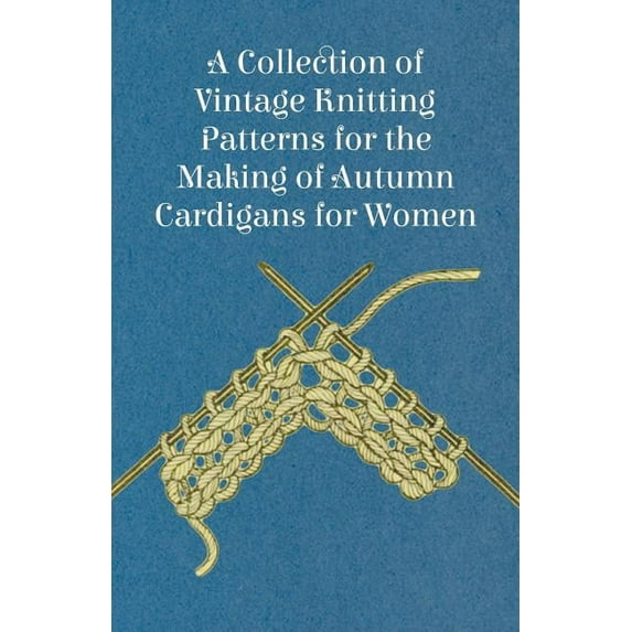 A Collection of Vintage Knitting Patterns for the Making of Autumn Cardigans for Women, (Paperback)