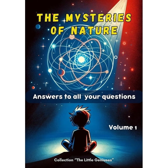 Collection the Little Geniuses The Mysteries of Nature - Discovering the mysteries of the world: Educational book for children, Book 1, (Paperback)