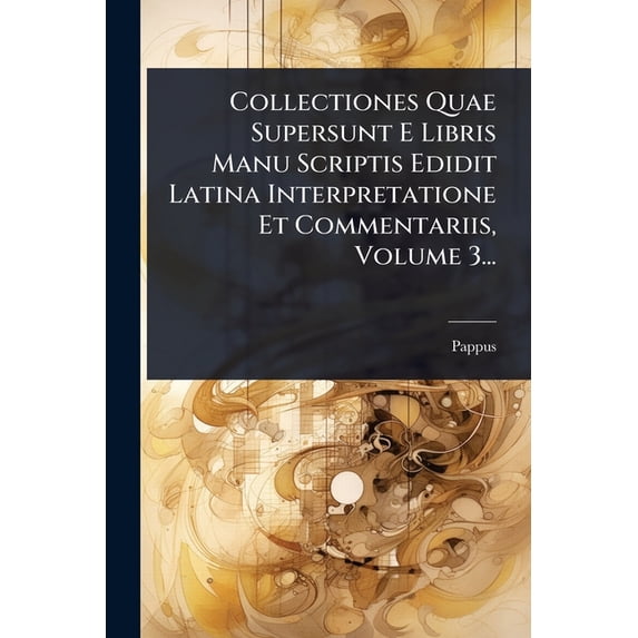 Collectiones Quae Supersunt E Libris Manu Scriptis Edidit Latina Interpretatione Et Commentariis, Volume 3..., (Paperback)