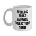 thumbnail image 1 of Collections Agent Mug - Coffee Cup - World's Most Average Collections Agent, 1 of 4