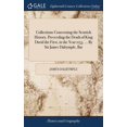 thumbnail image 1 of Collections Concerning the Scottish History, Preceeding the Death of King David the First, in the Year 1153. ... By Sir James Dalrymple, Bar (Hardcover), 1 of 1