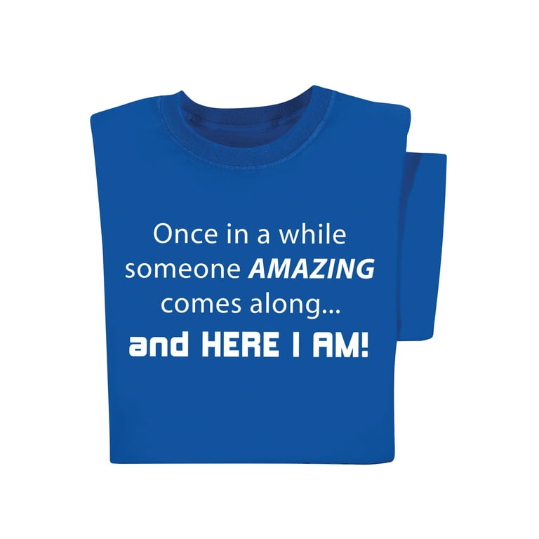 Here I Am, Here I Am, How Do You Do? T-Shirt Here I Am, Here I Am, How Do You Do? T-Shirt