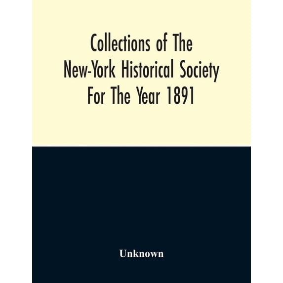 Collections For The New-York Historical Society For The Year 1891, (Paperback)