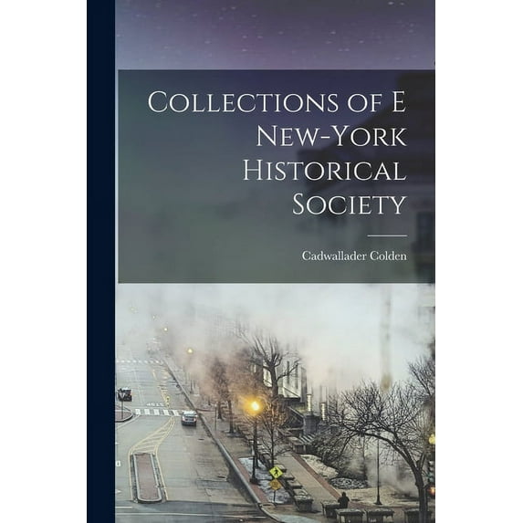 Collections of E New-York Historical Society (Paperback)