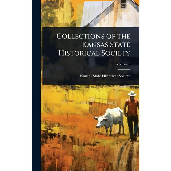 Collections of the Kansas State Historical Society, (Hardcover)