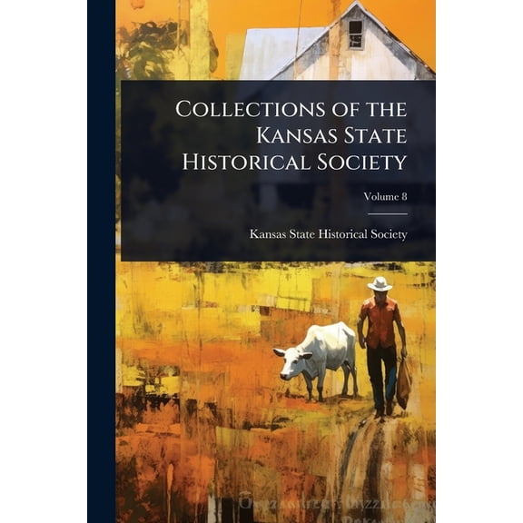 Collections of the Kansas State Historical Society, (Paperback)