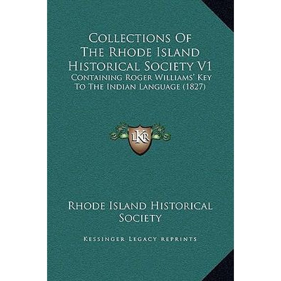 Collections of the Rhode Island Historical Society V1: Containing Roger Williams' Key to the Indian Language (1827) Hardcover