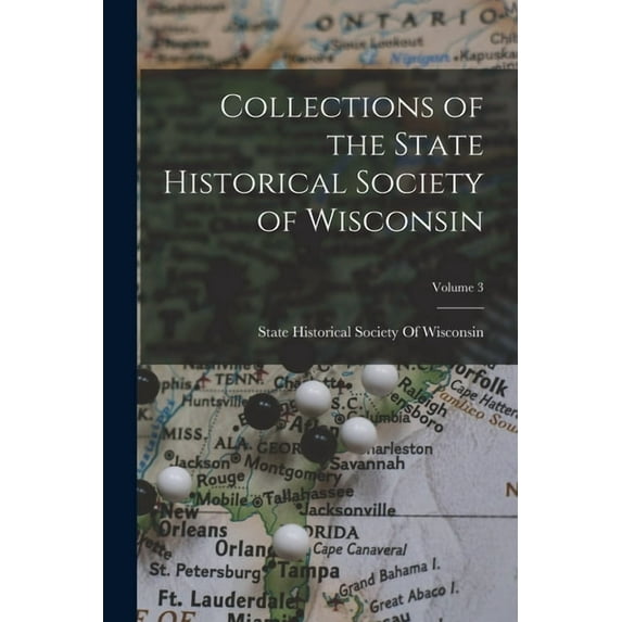 Collections of the State Historical Society of Wisconsin; Volume 3, (Paperback)