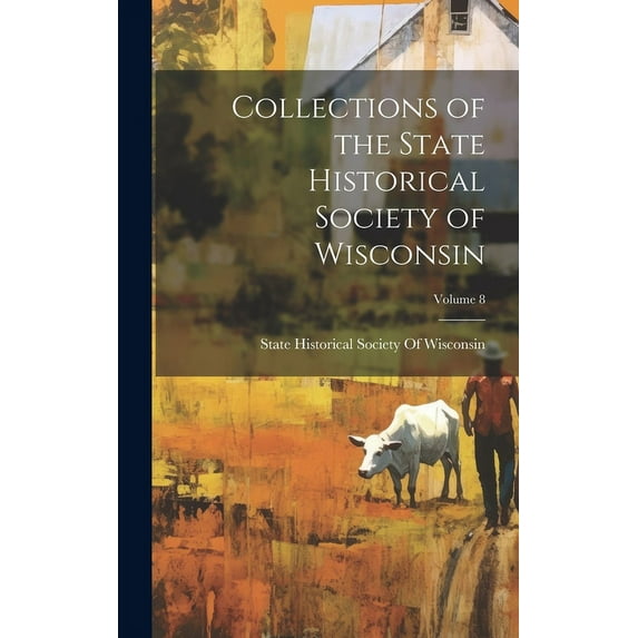 Collections of the State Historical Society of Wisconsin; Volume 8 (Hardcover)