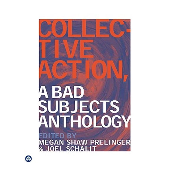 Pre-Owned Collective Action: A Bad Subjects Anthology (Hardcover) by Megan Shaw Prelinger, Joel Schalit