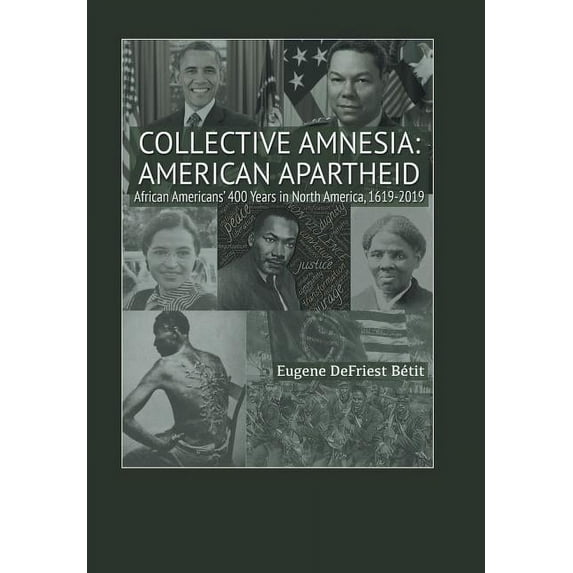 Collective Amnesia: American Apartheid: African Americans' 400 Years in North America, 1619-2019 (Hardcover)
