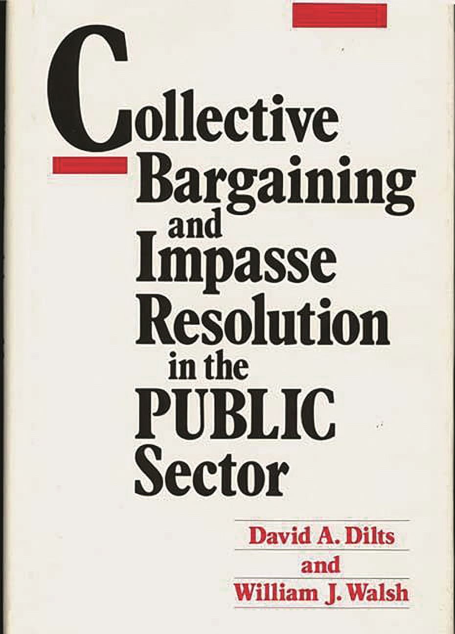 Collective Bargaining and Impasse Resolution in Public Sector ...