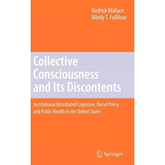 Collective Consciousness and Its Discontents: Institutional Distributed Cognition, Racial Policy, and Public Health in t, (Hardcover)