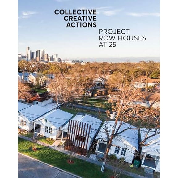 Pre-Owned Collective Creative Actions : Project Row Houses At 25 (Paperback) 9780692126424