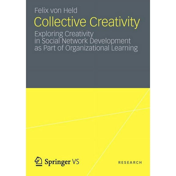 Collective Creativity: Exploring Creativity in Social Network Development as Part of Organizational Learning, (Paperback)