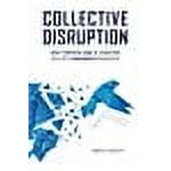 Collective Disruption: How Corporations & Startups Can Co-Create Transformative New Businesses (Paperback) by Michael Docherty