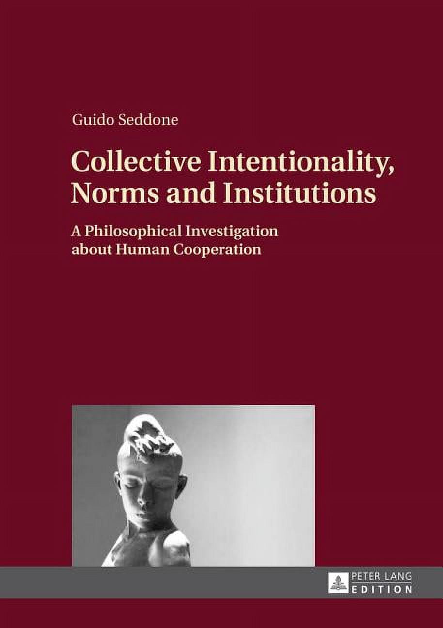 Collective Intention Collective Intentionality, Norms and Institutions: A Philosophical ...