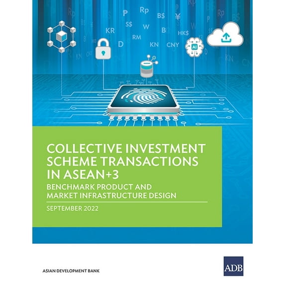 Collective Investment Scheme Transactions in Asean+3: Benchmark Product and Market Infrastructure Design, (Paperback)