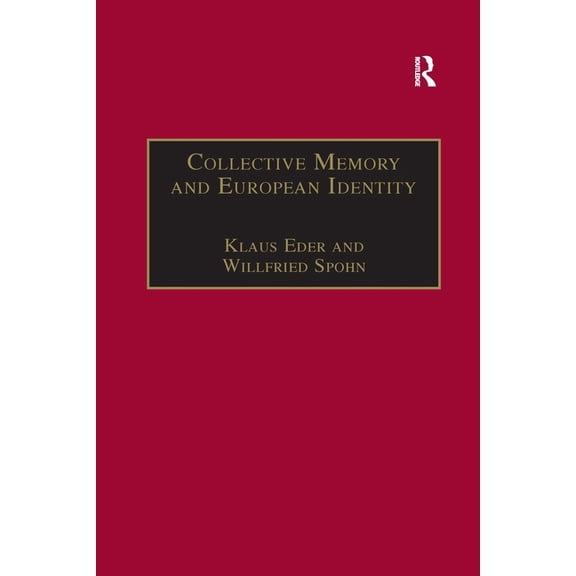 Collective Memory and European Identity: The Effects of Integration and Enlargement, (Paperback)