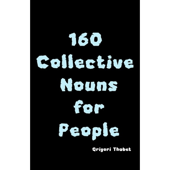 Collective Nouns for Kids 160 Collective Nouns for People, Book 1, (Paperback)