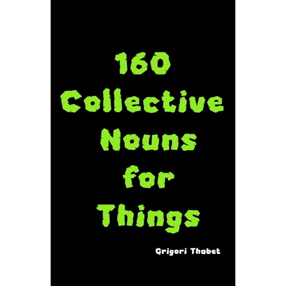Collective Nouns for Kids 160 Collective Nouns for Things, Book 2, (Paperback)
