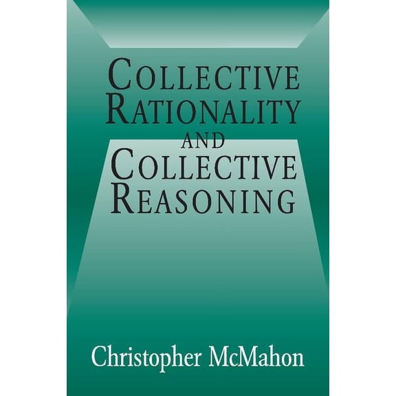 Collective Rationality and Collective Reasoning, (Paperback)